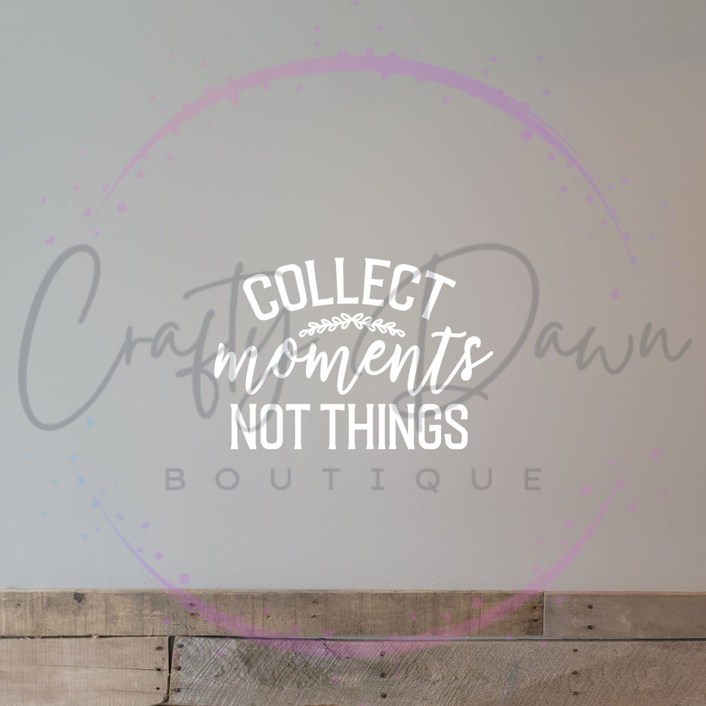 Collect Moments Not Things Decal