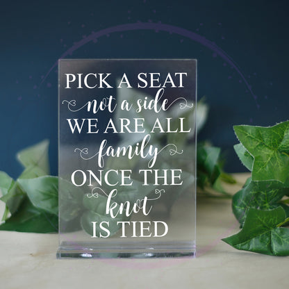 Pick A Seat Not A Side Acrylic Wedding Sign