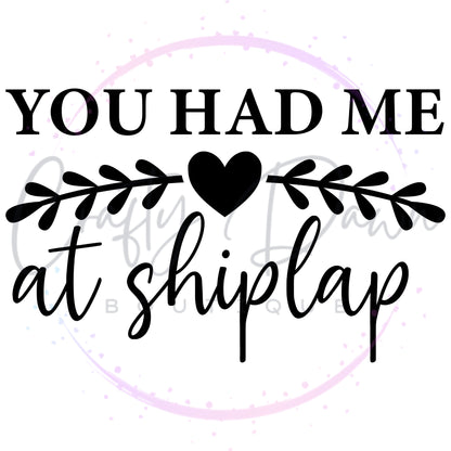 You Had Me At Shiplap Decal