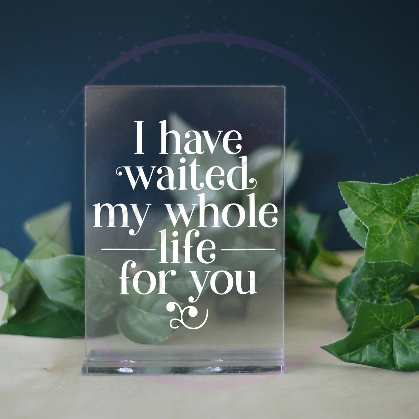 Waited My Whole Life Acrylic Wedding Sign