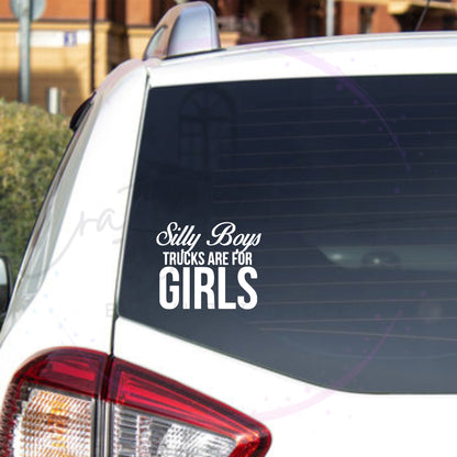 Silly Boys Trucks Are For Girls Decal