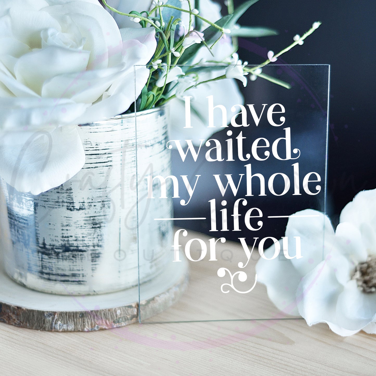 Waited My Whole Life Acrylic Wedding Sign