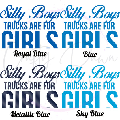 Silly Boys Trucks Are For Girls Decal