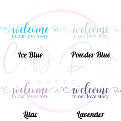 Welcome To Our Love Story Acrylic Wedding Sign