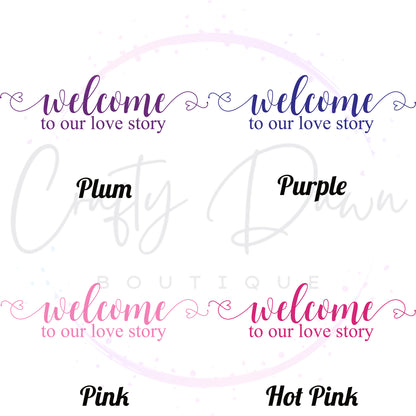 Welcome To Our Love Story Acrylic Wedding Sign