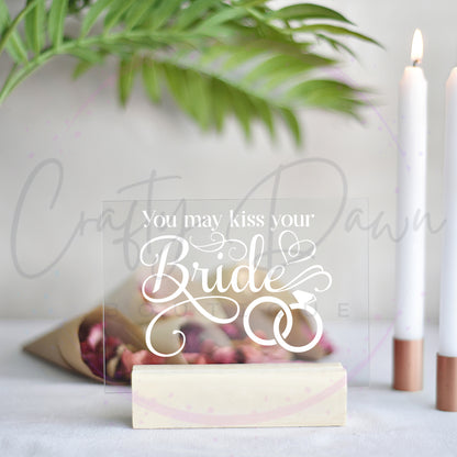 You May Kiss Your Bride Acrylic Wedding Sign