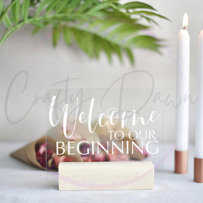 Welcome To Our Beginning Acrylic Wedding Sign