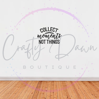 Collect Moments Not Things Decal