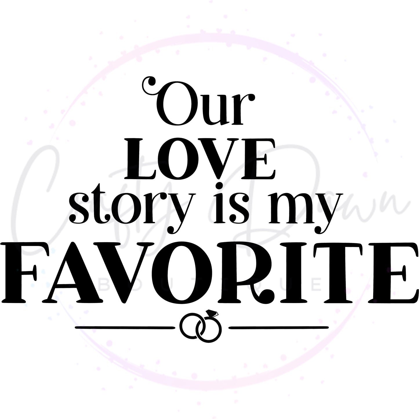 Our Love Story Is My Favorite