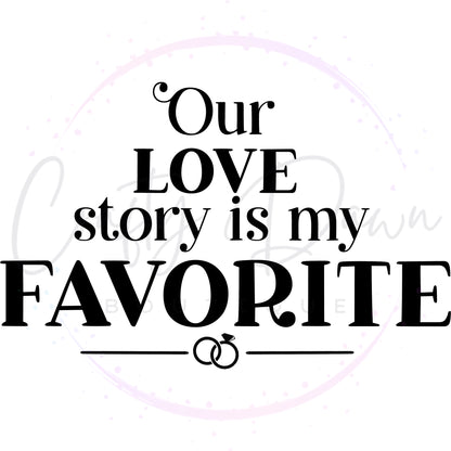 Our Love Story Is My Favorite