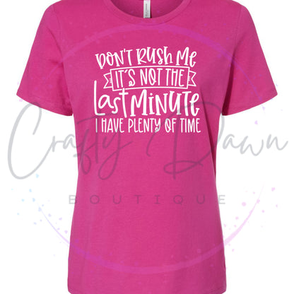 Don't Rush Me Women's Tee