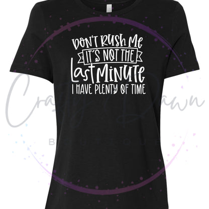 Don't Rush Me Women's Tee