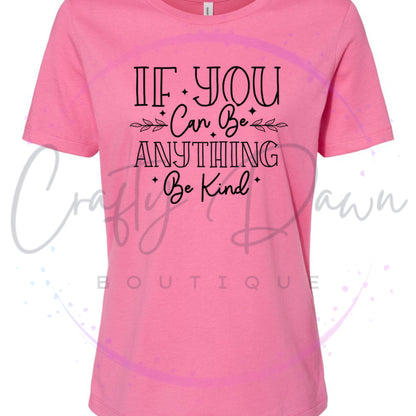 If You Can Be Anything Women's Tee