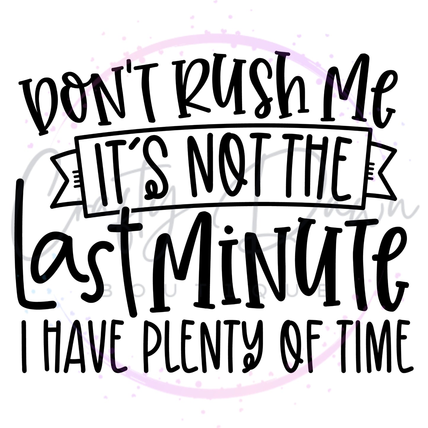 Don't Rush Me Women's Tee