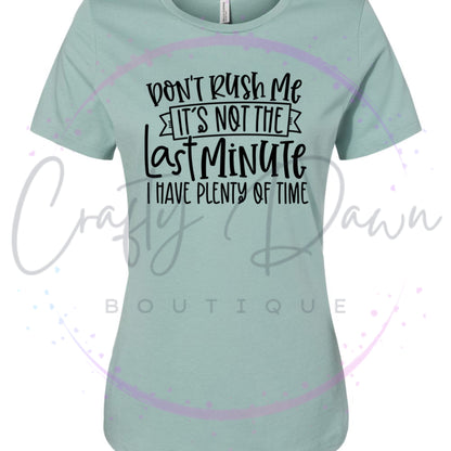 Don't Rush Me Women's Tee