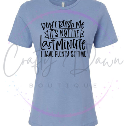 Don't Rush Me Women's Tee