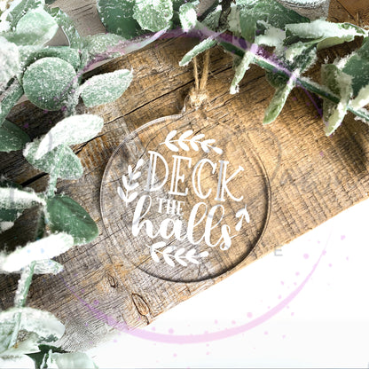 Deck The Halls Engraved Acrylic Ornament RTS