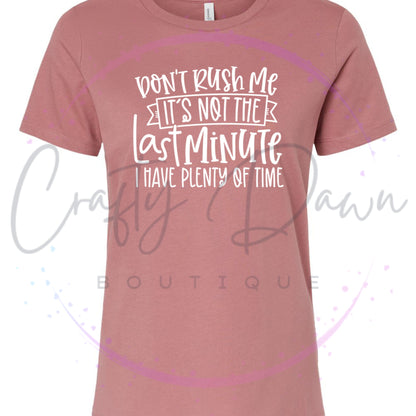 Don't Rush Me Women's Tee