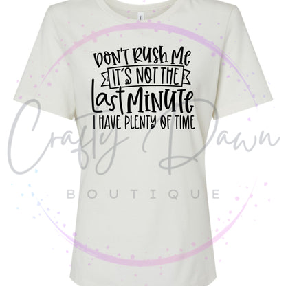 Don't Rush Me Women's Tee