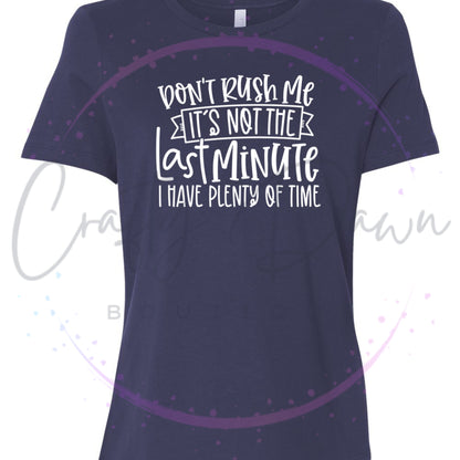 Don't Rush Me Women's Tee