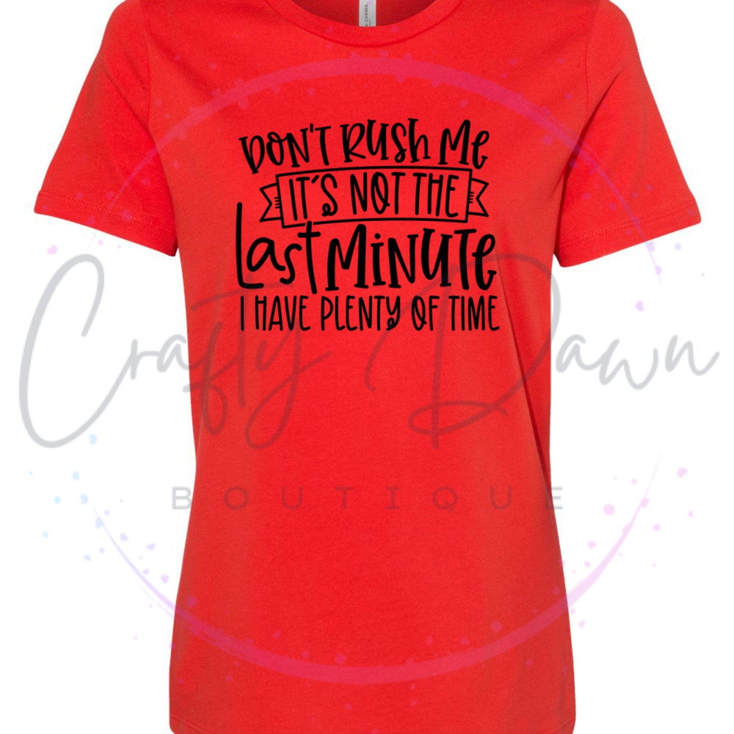 Don't Rush Me Women's Tee