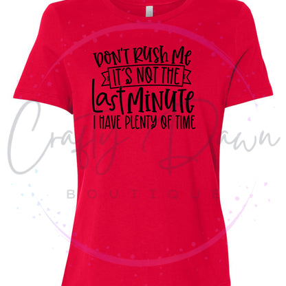 Don't Rush Me Women's Tee