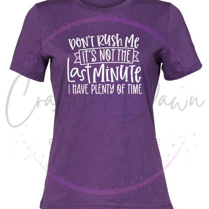 Don't Rush Me Women's Tee