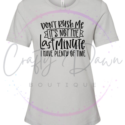 Don't Rush Me Women's Tee