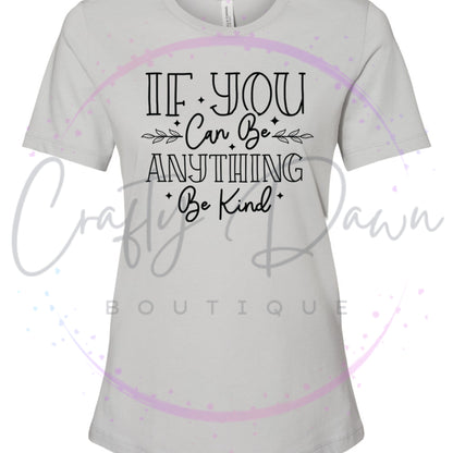 If You Can Be Anything Women's Tee