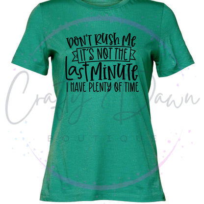 Don't Rush Me Women's Tee