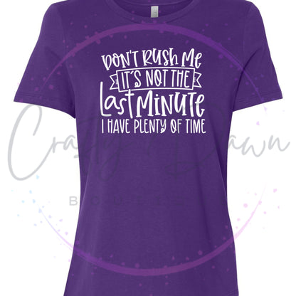 Don't Rush Me Women's Tee