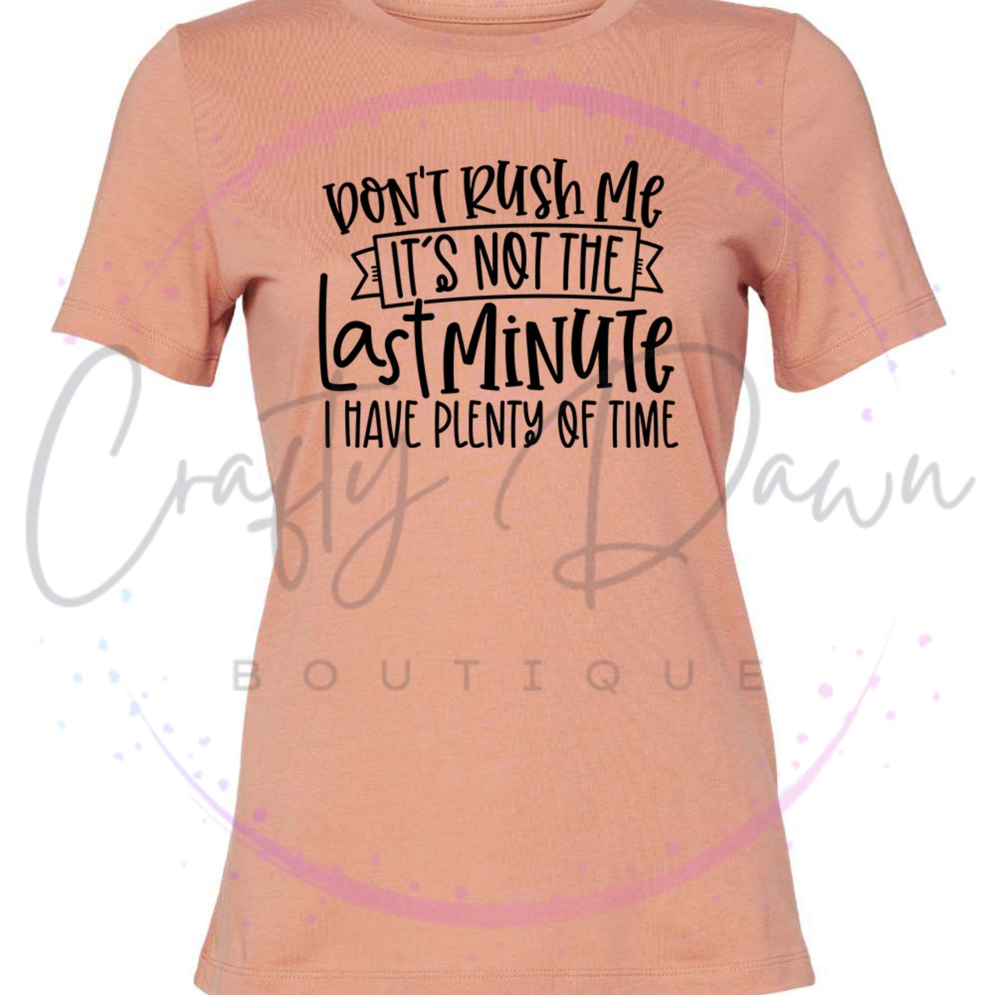 Don't Rush Me Women's Tee