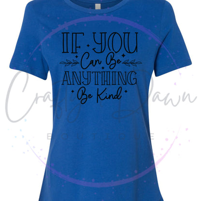 If You Can Be Anything Women's Tee