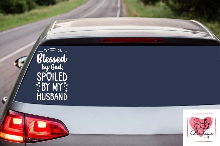 Blessed By God, Spoiled By My Husband Decal