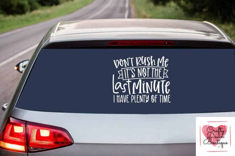 Don't Rush Me Decal